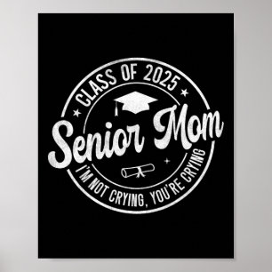 Proud Senior Mum Cl Of 2025 I'm Not Crying You're Poster