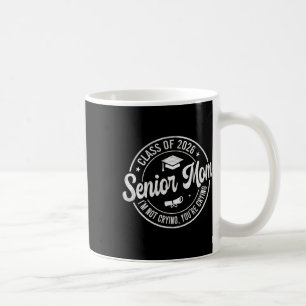 Proud Senior Mum Cl Of 2026 I'm Not Crying You're Coffee Mug