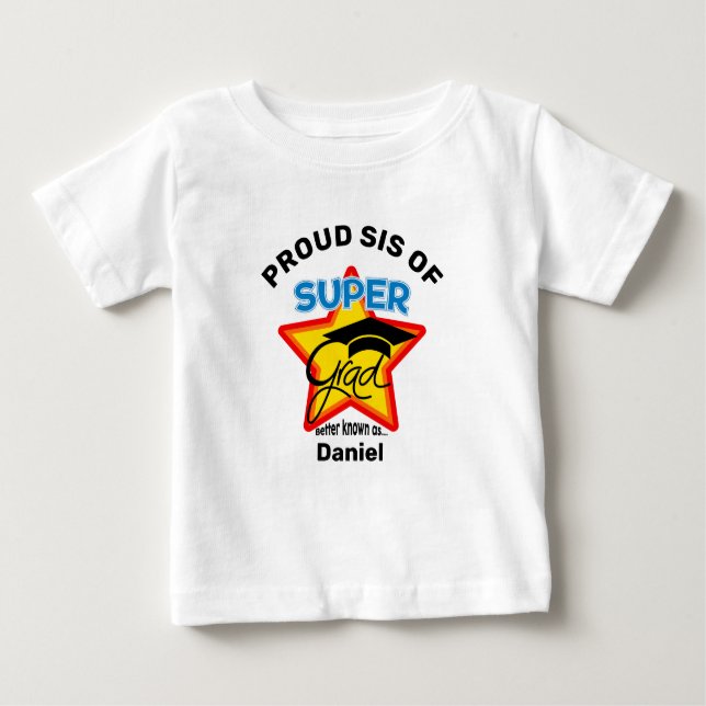 PROUD SIS OF Super Grad-Personalise Name and Year Baby T-Shirt (Front)