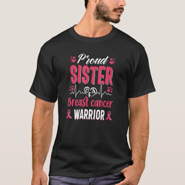 proud Sister breast cancer warrior awareness pink  T-Shirt (Front)