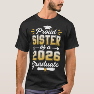 Proud Sister Class of 2026 Graduate Senior 2026 Gr T-Shirt