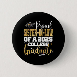 Proud Sister-in-law 2025 Graduate College Graduati 6 Cm Round Badge
