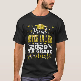Proud Sister In Law Of 8th Grade Graduate 2026 Gra T-Shirt