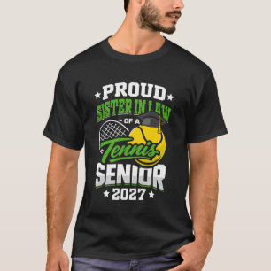 Proud Sister in Law of a Tennis Senior Class 2027 T-Shirt