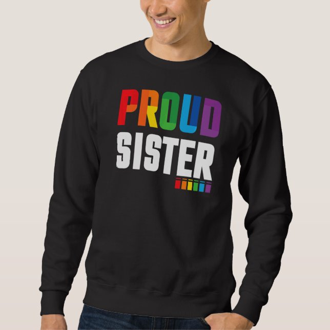 Proud Sister  Lgbt Pride Sweatshirt (Front)