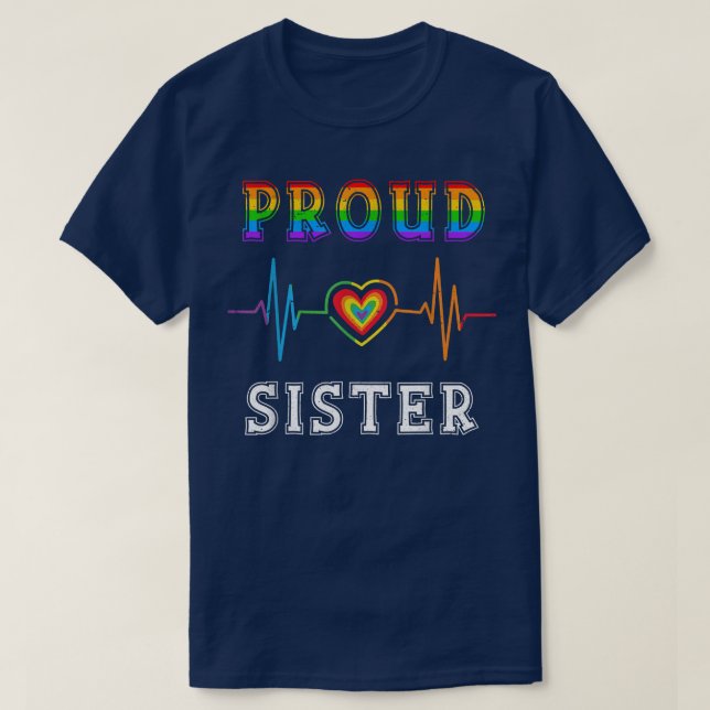 Proud sister LGBT Rainbow Heartbeat Family Gay Pri T-Shirt (Design Front)