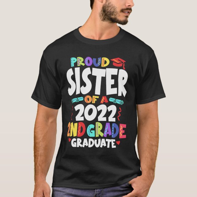 Proud Sister of a 2022 2nd Grade Graduate T-Shirt (Front)