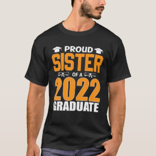 Proud Sister Of A 2022 Graduate Funny Senior 22 Gi T-Shirt