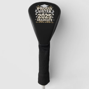 Proud Sister Of A 2025 Graduate Graduation Golf Head Cover