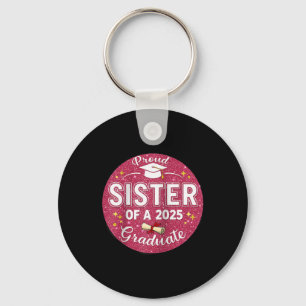 Proud Sister Of A 2025 Graduate Graduation Sibling Key Ring