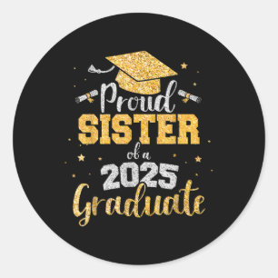 Proud Sister Of A 2025 Graduate Sister Graduation Classic Round Sticker