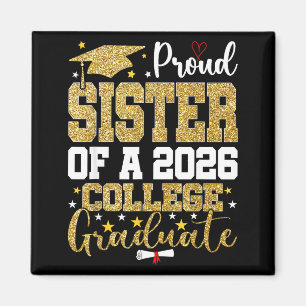 Proud sister of a 2026 college graduate  magnet