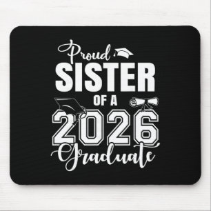 Proud Sister Of A 2026 Graduate Grad Senior 26  Mouse Pad