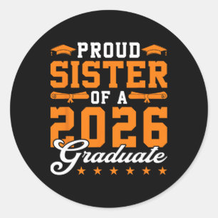 Proud Sister Of A 2026 Graduate Graduation Classic Round Sticker