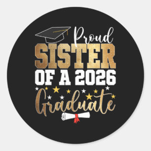 Proud Sister Of A 2026 Graduate Sister Graduation  Classic Round Sticker