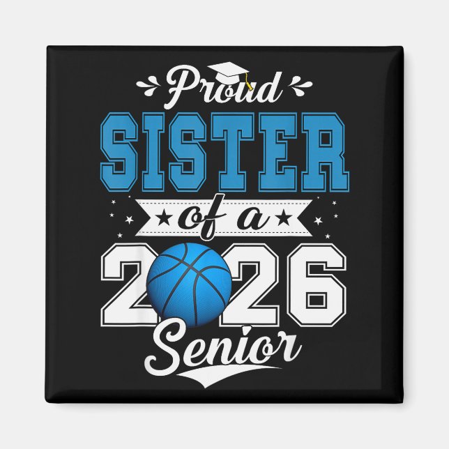 Proud Sister Of A 2026 Senior Basketball Graduatio Magnet (Front)