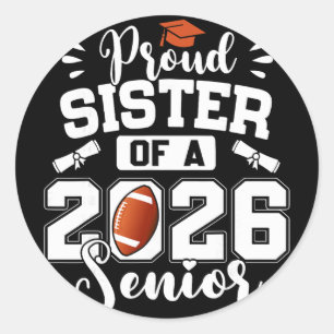 Proud Sister Of A 2026 Senior Footll Graduation  Classic Round Sticker