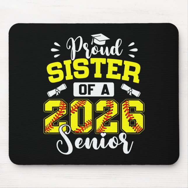 Proud Sister Of A 2026 Senior Softball Graduate  Mouse Pad (Front)