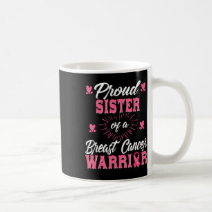 Proud Sister Of A Breast Cancer Warrior Awareness  Coffee Mug