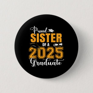 Proud Sister Of A Cl Of 2025 Graduate Graduation  6 Cm Round Badge