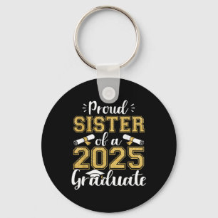 Proud Sister Of A Cl Of 2025 Graduate Senior Siste Key Ring