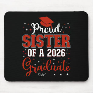 Proud Sister Of A Cl Of 2026 Graduate For Graduati Mouse Pad