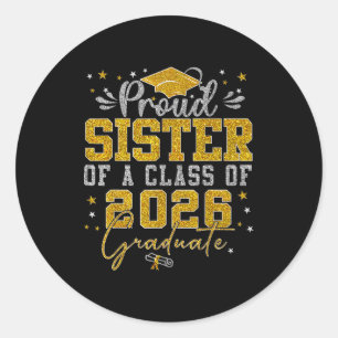 Proud Sister Of A Cl Of 2026 Graduate Senior Gradu Classic Round Sticker