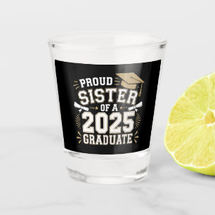 Proud Sister Of A Class Of 2025 Graduate Family Shot Glass