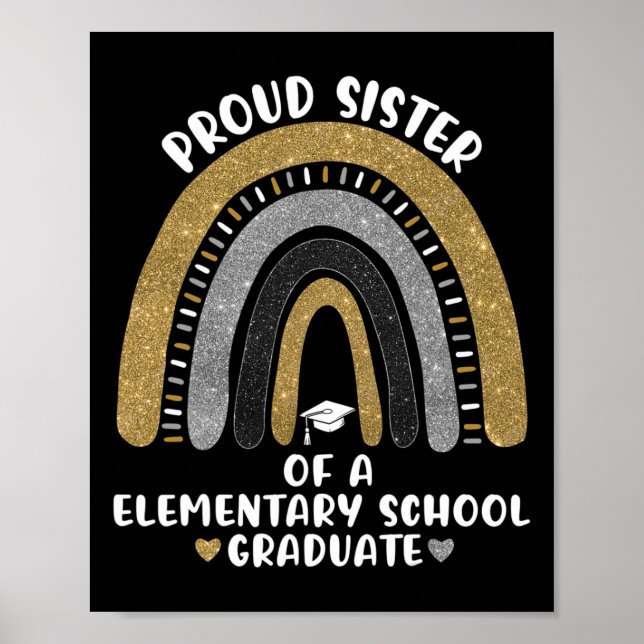 Proud Sister Of A Elementary School Graduate Rainb Poster (Front)