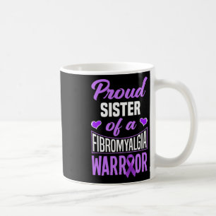 Proud Sister Of A Fibromyalgia Warrior Coffee Mug