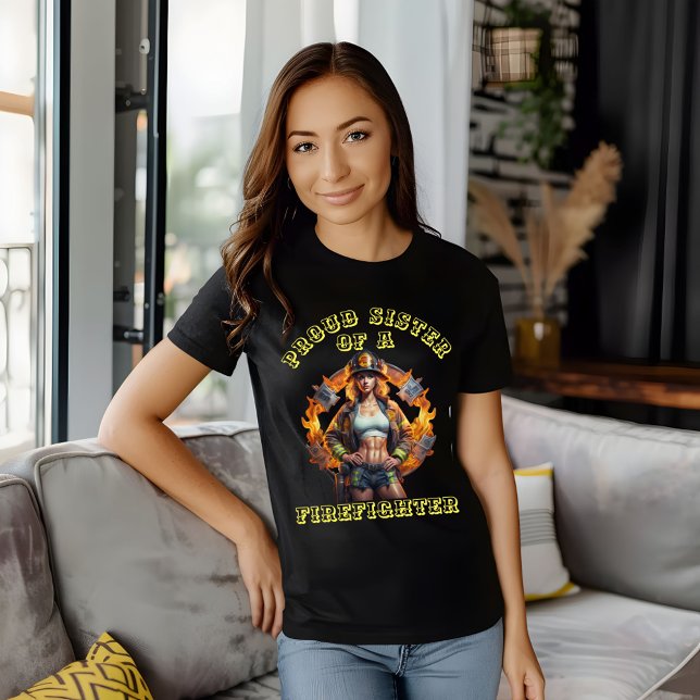 Proud Sister Of A FireFighter determination T-Shirt (Creator Uploaded)