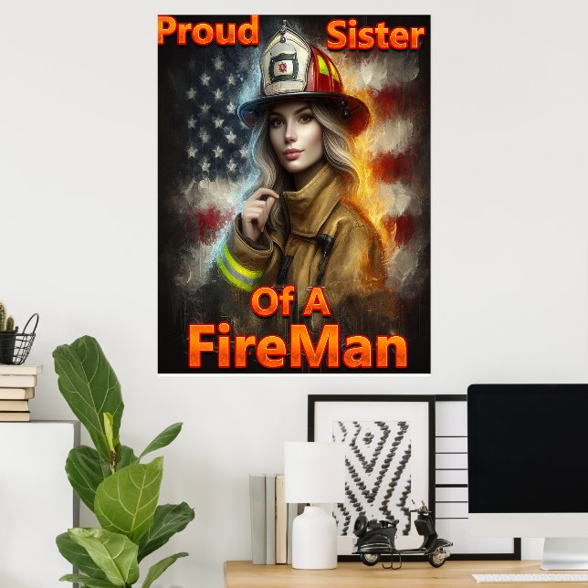 Proud Sister Of A FireFighter Hero Poster (Home Office)