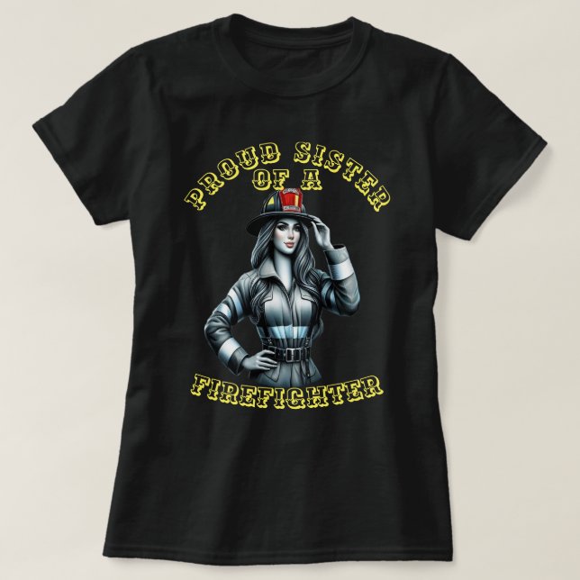 Proud Sister Of A FireFighter robotics T-Shirt (Design Front)