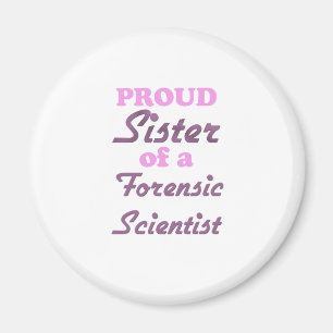 Proud Sister of a Forensic Scientist Magnet