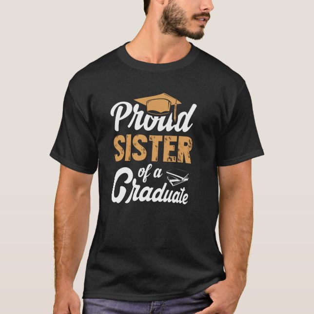 Proud sister Of A Graduate  Senior Masters Graduat T-Shirt (Front)