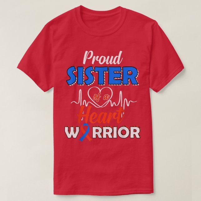 Proud SISTER of a Heart Warrior CHD Awareness 1170 T-Shirt (Design Front)