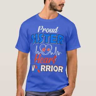 Proud SISTER of a Heart Warrior CHD Awareness  T-Shirt