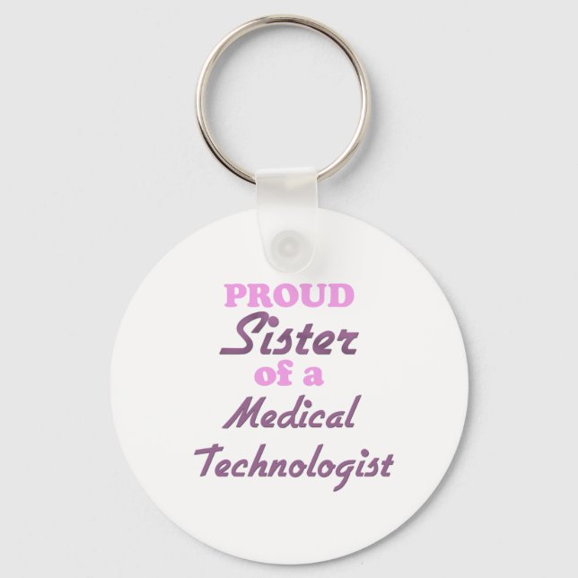 Proud Sister of a Medical Technologist Key Ring (Front)