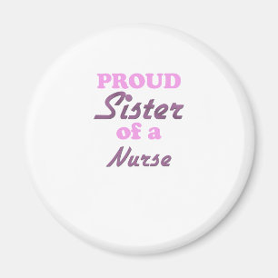 Proud Sister of a Nurse Magnet