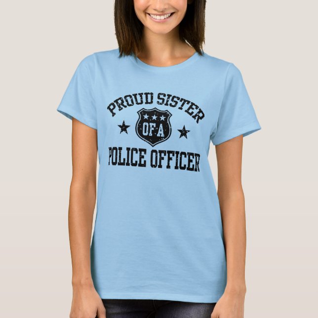 Proud Sister of a Police Officer T-Shirt (Front)