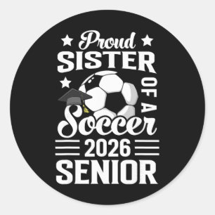 Proud Sister Of A Soccer Senior 2026 Graduation Classic Round Sticker