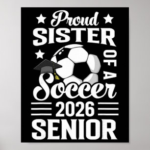 Proud Sister Of A Soccer Senior 2026 Graduation Poster