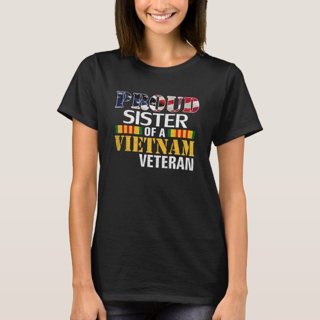 Proud Sister Of A Vietnam Veteran  For Veteran Day T-Shirt (Front)