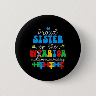 Proud Sister Of A Warrior Autism Awareness Puzzle  6 Cm Round Badge
