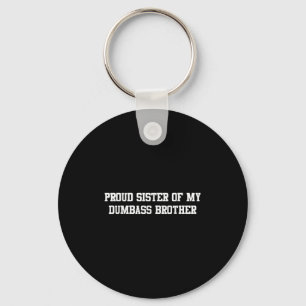 Proud Sister Of My Dumb Brother Funny Humour Famil Key Ring