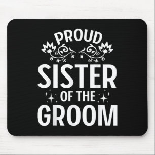 Proud Sister Of The Groom Bride Husband Wife Marri Mouse Pad