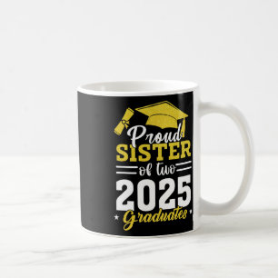 Proud Sister Of Two Cl Of 2025 Graduates Twins Gra Coffee Mug