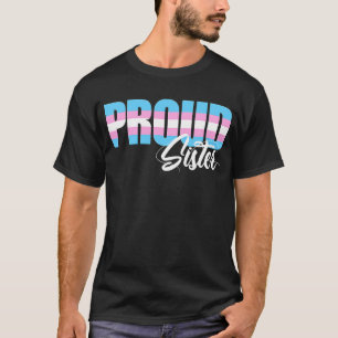 Proud Sister Transgender Trans Ally Sisters Lgbtq T-Shirt