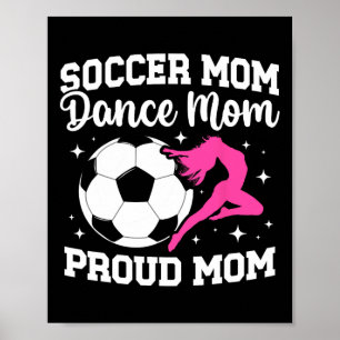 Proud Soccer And Dance Mom Of Soccer Player And Da Poster