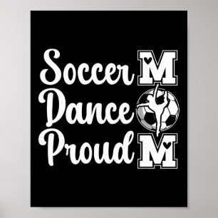 Proud Soccer And Dance Mum Of Soccer Player And Da Poster